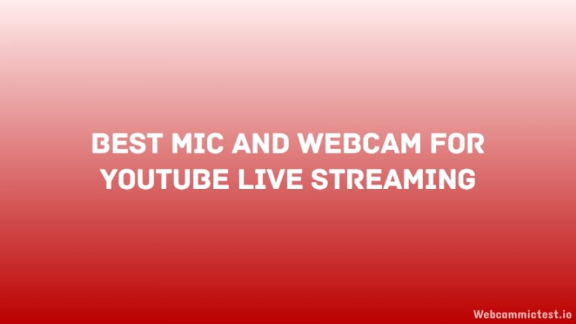 Choose The Best Mic And Webcam For YouTube Live Streaming