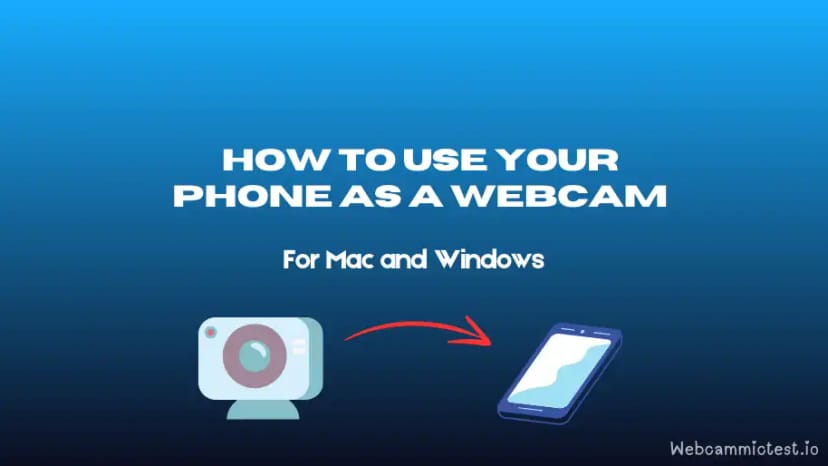 How To Use Your Phone as a Webcam for Mac and Windows